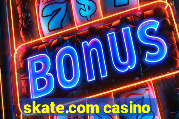 skate.com casino